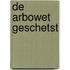 De Arbowet geschetst