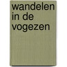 Wandelen in de Vogezen door Paul van Bodengraven
