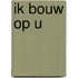 Ik bouw op U