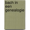 Bach in een genealogie by Geert Nienhuis