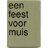Een feest voor muis