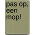 Pas op, een mop!