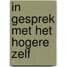 In gesprek met het hogere zelf by Lucie Hulshof-Baack