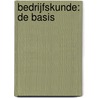 Bedrijfskunde: de basis door Peter Thuis