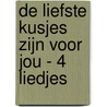 De liefste kusjes zijn voor jou - 4 liedjes door Harmen van Straaten