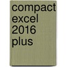 Compact Excel 2016 Plus by Dick Knetsch