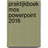 Praktijkboek MOS Powerpoint 2016