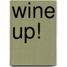 Wine Up! door Yvanka van der Zwaan