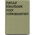 Natuur kleurboek voor volwassenen