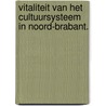 Vitaliteit van het cultuursysteem in Noord-Brabant. door Marianne van Bommel