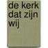 De kerk dat zijn wij