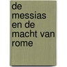 De Messias en de macht van Rome door Paul De Witte