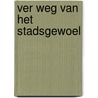 Ver weg van het stadsgewoel door Thomas Hardy