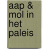 Aap & Mol in het paleis by Gitte Spee