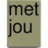Met jou