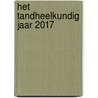 Het tandheelkundig jaar 2017 by Unknown