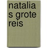 Natalia s grote reis door E. Noorlander-van der Laan