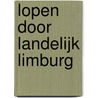 Lopen door landelijk Limburg door Rob Wolfs