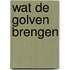 Wat de golven brengen