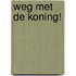 Weg met de koning!