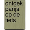 Ontdek Parijs op de fiets by Patrick van der Doef
