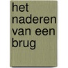 Het naderen van een brug door Roel Bentz van den Berg