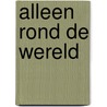 Alleen rond de wereld door Rob van Bavel