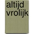 Altijd vrolijk