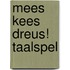 MEES KEES DREUS! TAALSPEL