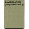 Psychosociale gespreksvoering by Markus van Alphen