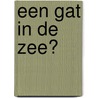 Een gat in de zee? door Monique van Hest