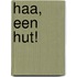 Haa, een hut!