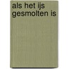Als het ijs gesmolten is by Carla Vermaat