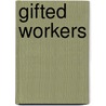 Gifted Workers door Sieuwke Ronner