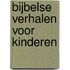 Bijbelse verhalen voor kinderen
