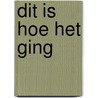 Dit is hoe het ging door Froukje Van Der Ploeg