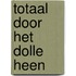 Totaal door het dolle heen