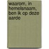 Waarom, in hemelsnaam, ben ik op deze aarde