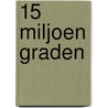 15 miljoen graden door Lucie Green