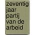 Zeventig jaar Partij van de Arbeid
