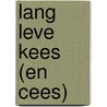 Lang leve Kees (en Cees) by Wim Daniëls