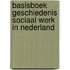 Basisboek geschiedenis sociaal werk in Nederland
