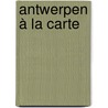 Antwerpen à la carte door Leen Beyeres