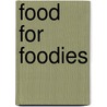 Food for Foodies door Daphne Aalders