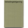 Belastingwetgeving by Peter Dekker