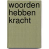 Woorden hebben kracht door Wilkin van de Kamp