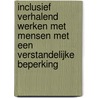 Inclusief verhalend werken met mensen met een verstandelijke beperking by Dominiek Lootens