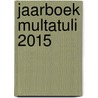 Jaarboek Multatuli 2015 by Unknown
