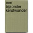Een bijzonder Kerstwonder