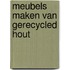 Meubels maken van gerecycled hout